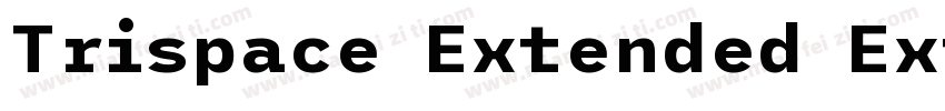 Trispace Extended ExtraBold字体转换